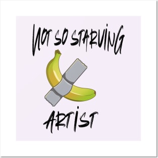 Not so Starving Artist (Banana duct tape) Posters and Art